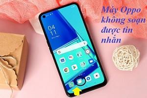 Mẹo khắc phục lỗi máy Oppo không soạn được tin nhắn