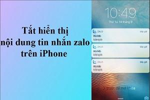 Cách tắt hiển thị nội dung tin nhắn Zalo trên iPhone cực dễ