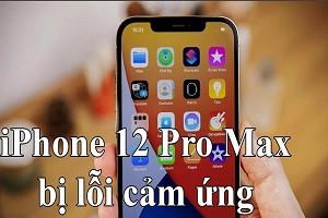 iFan phải làm gì với lỗi cảm ứng iPhone 12 Pro Max?