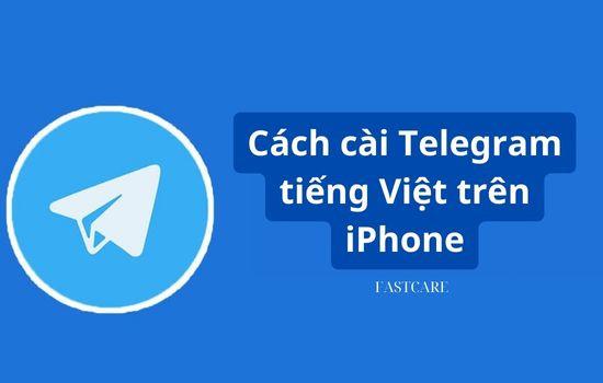 Hướng dẫn cách cài Telegram tiếng Việt trên iPhone