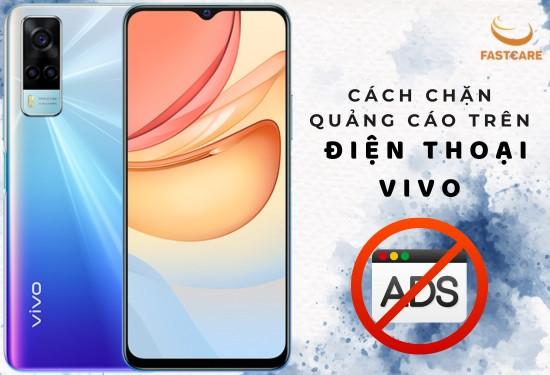 Cách chặn quảng cáo trên điện thoại Vivo đơn giản, hiệu quả