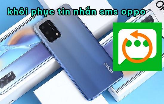 4 Cách khôi phục tin nhắn SMS trên điện thoại Oppo cực đơn giản