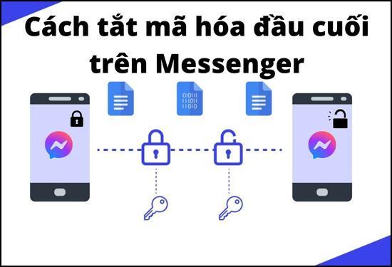 Hướng dẫn cách tắt mã hóa đầu cuối trên Messenger đơn giản