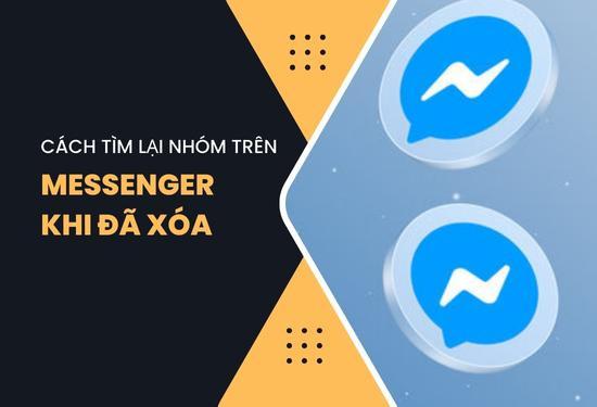 Có cách tìm lại nhóm trên Messenger khi đã xóa hay không