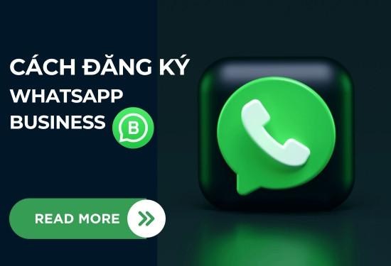 Whatsapp Business là gì? Cách đăng ký Whatsapp Business