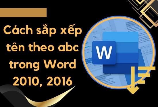 Hướng dẫn cách sắp xếp tên theo abc trong Word 2010, 2016 