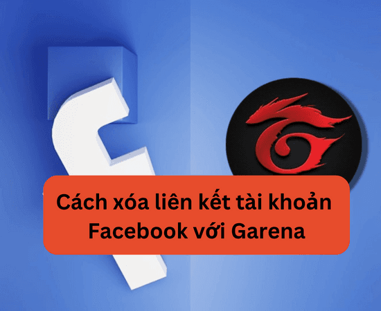 Cách xóa liên kết tài khoản Facebook với Garena đơn giản
