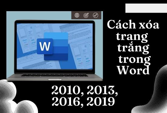 Cách xóa trang trắng trong Word 2010, 2013, 2016, 2019