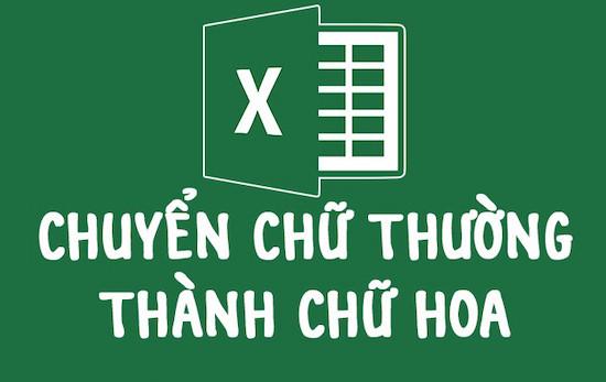 Cách đổi chữ thường thành chữ hoa trong Excel đơn giản