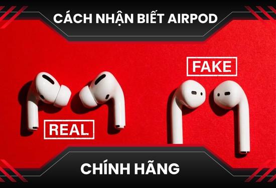Các cách nhận biết AirPod chính hãng bạn nên biết