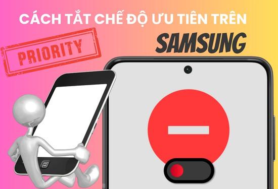 Cách tắt chế độ ưu tiên trên Samsung nhanh gọn, hiệu quả