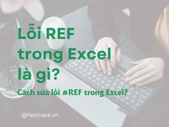 Tìm hiểu lỗi REF trong Excel là gì? Cách sửa lỗi #REF trong Excel?