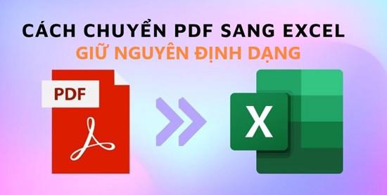 2 cách chuyển file PDF sang Excel giữ nguyên định dạng nhanh nhất