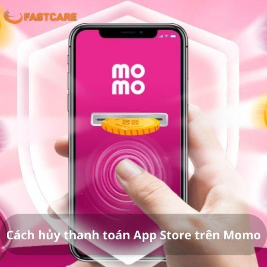 Hướng dẫn cách hủy thanh toán App Store trên Momo