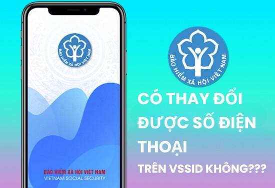 Có thay đổi được số điện thoại trên VssID không? Giải đáp