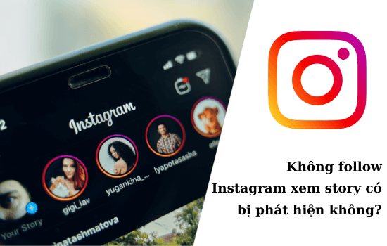 Không follow Instagram xem story có bị phát hiện không?