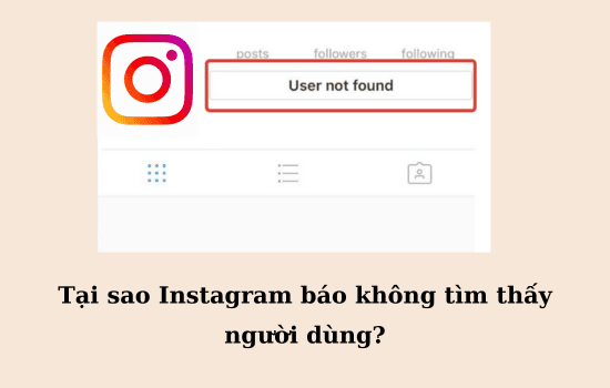 Tại sao Instagram báo không tìm thấy người dùng?