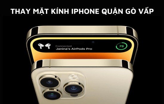 Mách bạn địa chỉ thay mặt kính iPhone quận Gò Vấp chất lượng