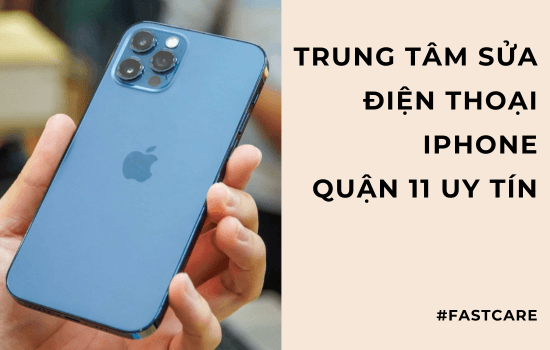 Trung tâm sửa điện thoại iPhone quận 11 uy tín