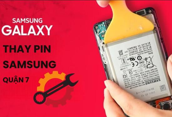 Thay pin Samsung Quận 7 chất lượng, uy tín, tiết kiệm