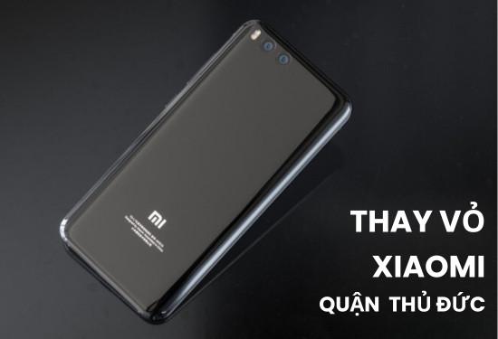Thay vỏ Xiaomi Quận Thủ Đức: Khi nào nên thay và nơi thay?