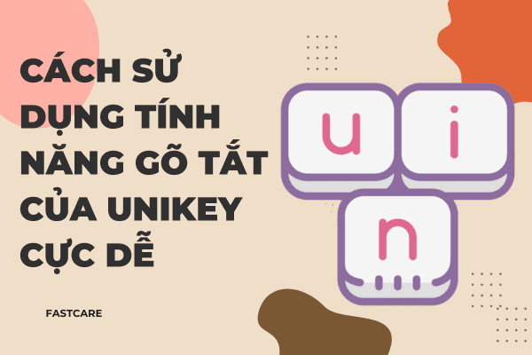 Cách sử dụng tính năng gõ tắt của Unikey cực dễ