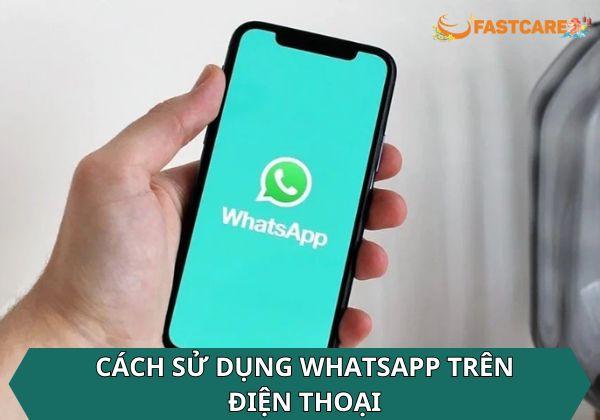 [Hot] Hướng dẫn cách sử dụng  WhatsApp trên điện thoại