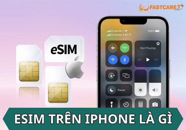 eSIM trên iPhone là gì? Có nên sử dụng nó trên iPhone không?