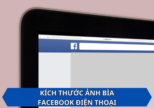Kích thước ảnh bìa Facebook điện thoại chuẩn nhất