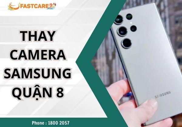 Cập nhật địa chỉ thay camera Samsung quận 8 chất lượng cao