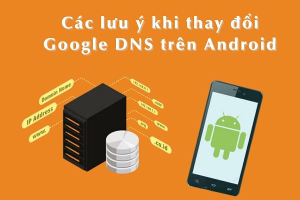 Hướng dẫn cách đổi Google DNS Android an toàn