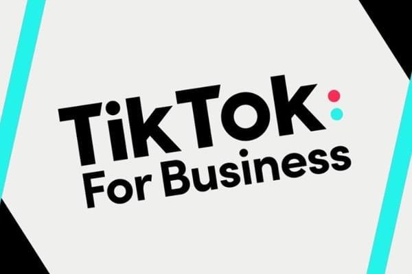 TikTok Business là gi? 10 ưu điểm khi đăng ký TikTok Business