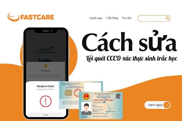 Cách sửa lỗi quét CCCD xác thực sinh trắc học đơn giản