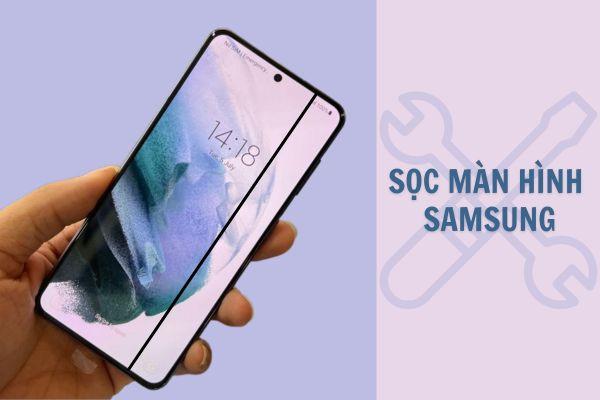 Bỏ túi bí kíp xử lý sọc màn hình Samsung hiệu quả