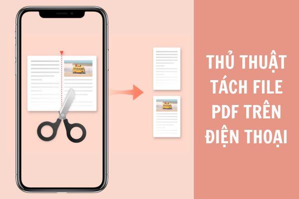 Thủ thuật tách file PDF trên điện thoại cực kì nhanh chóng