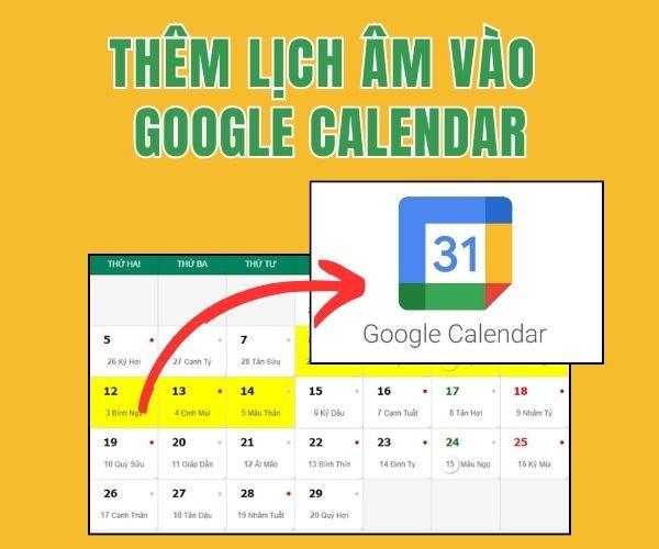 Cách thêm lịch âm vào Google Calendar siêu dễ