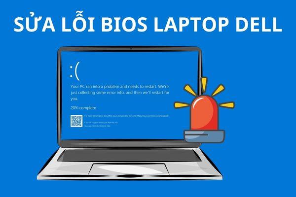 Hướng dẫn sửa lỗi BIOS laptop Dell chi tiết từ A đến Z