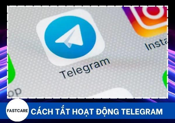 Cách tắt hoạt động Telegram không phải ai cũng biết