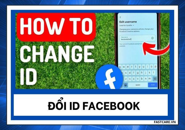 Cách đổi ID Facebook đơn giản trên điện thoại và máy tính