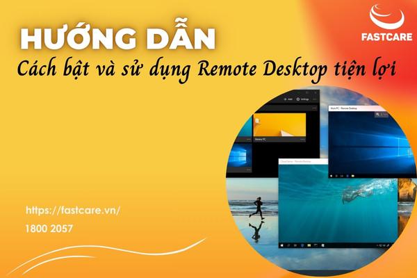 Hướng dẫn cách bật và sử dụng Remote Desktop tiện lợi