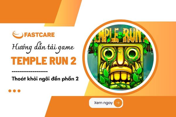 Hướng dẫn tải game Temple Run 2 - Thoát khỏi ngôi đền phần 2