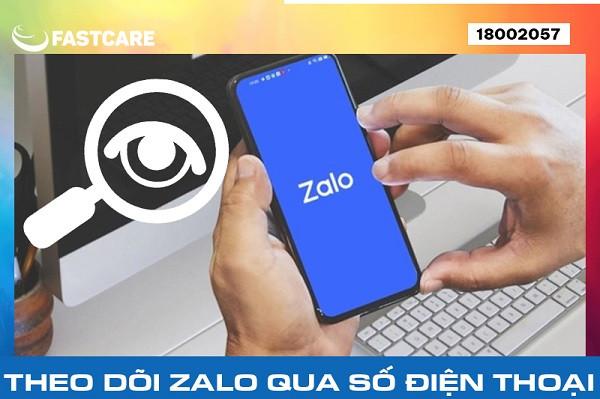 Theo dõi Zalo qua số điện thoại được hay không?