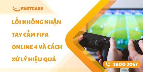 Lỗi không nhận tay cầm Fifa Online 4 và cách xử lý hiệu quả