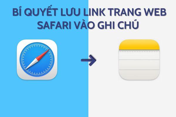 Bí quyết lưu link trang web Safari vào ghi chú siêu tiện lợi
