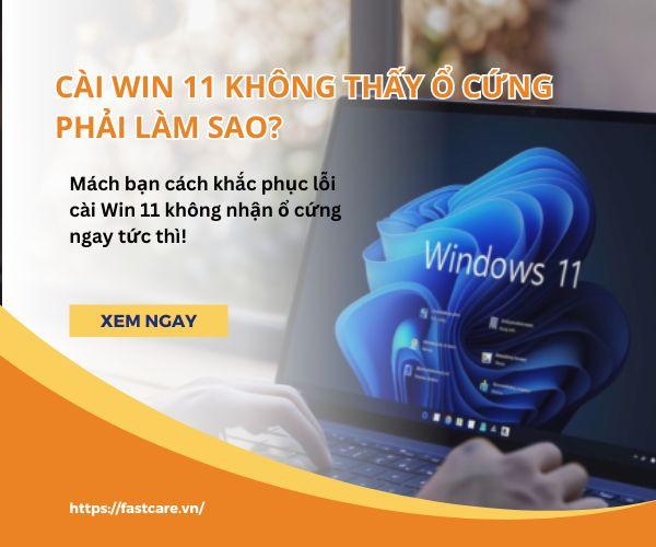 Khắc phục lỗi cài Win 11 không thấy ổ cứng