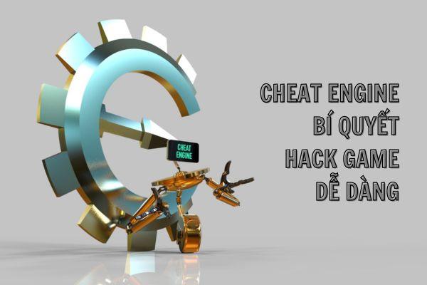 Cheat Engine: Bí quyết hack game miễn phí, cực dễ dàng