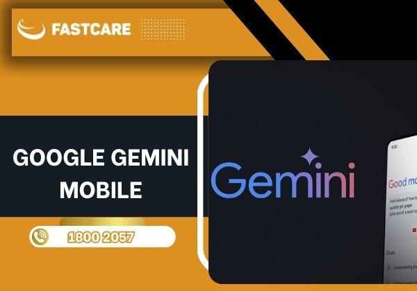Tất tần tật về Google Gemini Mobile không phải ai cũng biết