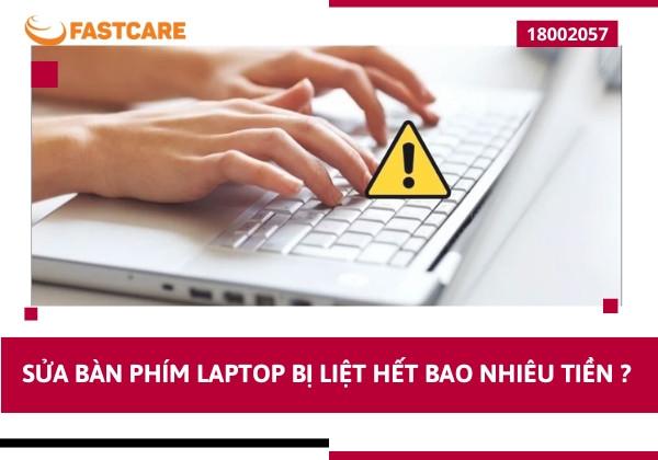 Giải đáp: sửa bàn phím laptop bị liệt hết bao nhiêu tiền?