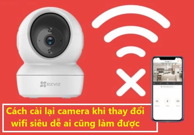 Cách cài lại camera khi thay đổi Wifi siêu dễ