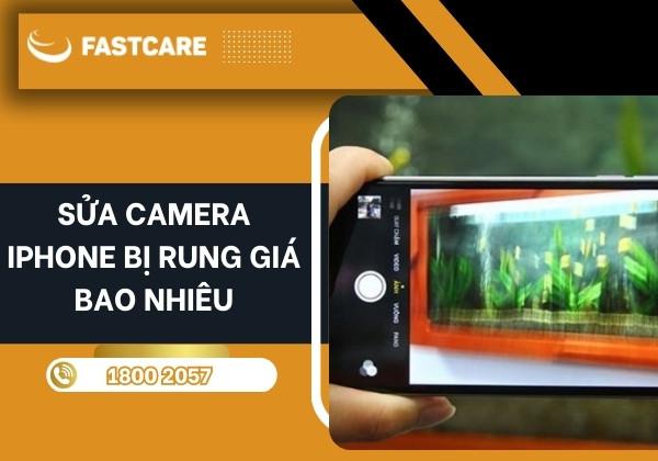 Giải đáp thắc mắc: Sửa camera iPhone bị rung giá bao nhiêu?